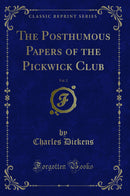 The Posthumous Papers of the Pickwick Club, Vol. 2 (Classic Reprint)
