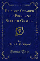 Primary Speaker for First and Second Grades (Classic Reprint)