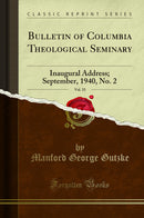 Bulletin of Columbia Theological Seminary, Vol. 33: Inaugural Address; September, 1940, No. 2 (Classic Reprint)