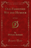 Old-Fashioned Wit and Humour: In Verse (Classic Reprint)