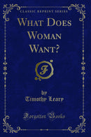 What Does Woman Want? (Classic Reprint)