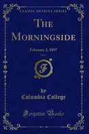 The Morningside, Vol. 2: February 2, 1897 (Classic Reprint)