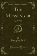 The Messenger, Vol. 2: April, 1906 (Classic Reprint)
