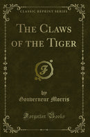 The Claws of the Tiger (Classic Reprint)
