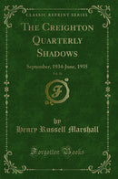 The Creighton Quarterly Shadows, Vol. 26: September, 1934-June, 1935 (Classic Reprint)