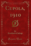 Cupola, 1910 (Classic Reprint)