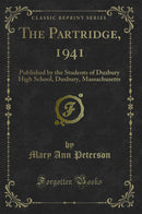 The Partridge, 1941: Published by the Students of Duxbury High School, Duxbury, Massachusetts (Classic Reprint)
