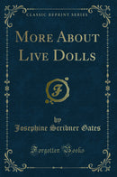 More About Live Dolls (Classic Reprint)
