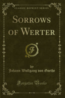Sorrows of Werter (Classic Reprint)