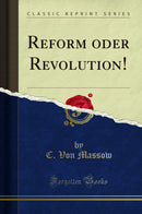 Reform oder Revolution! (Classic Reprint)