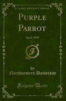 Purple Parrot, Vol. 11: April, 1931 (Classic Reprint)