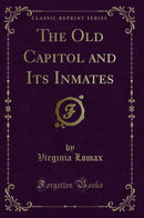 The Old Capitol and Its Inmates (Classic Reprint)