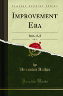 Improvement Era, Vol. 27: June, 1924 (Classic Reprint)