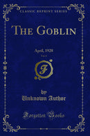 The Goblin, Vol. 8: April, 1928 (Classic Reprint)