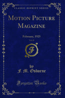 Motion Picture Magazine, Vol. 29: February, 1925 (Classic Reprint)