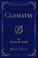 Clematis (Classic Reprint)