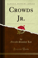 Crowds Jr. (Classic Reprint)