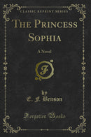 The Princess Sophia: A Novel (Classic Reprint)