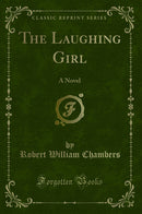 The Laughing Girl: A Novel (Classic Reprint)