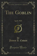 The Goblin, Vol. 3: April, 1923 (Classic Reprint)