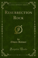 Resurrection Rock (Classic Reprint)