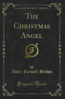 The Christmas Angel (Classic Reprint)