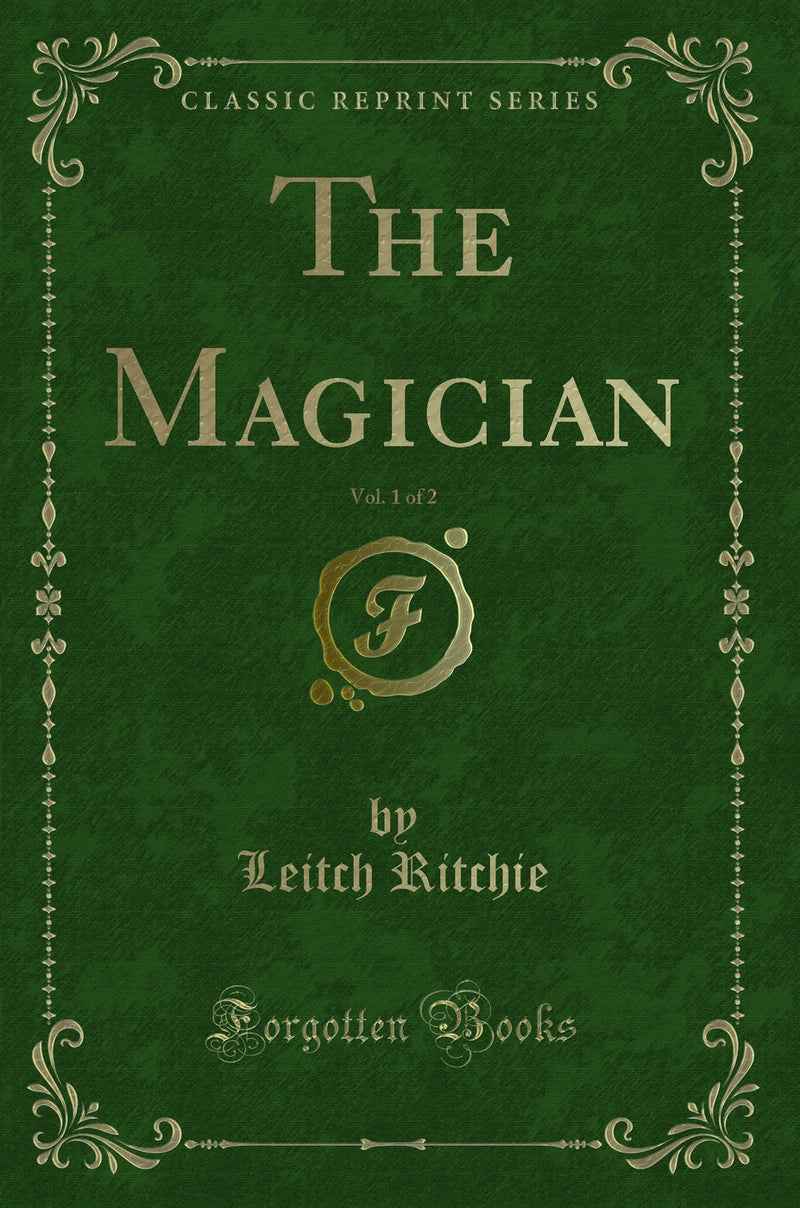 The Magician, Vol. 1 of 2 (Classic Reprint)