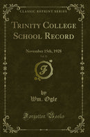 Trinity College School Record, Vol. 32: November 15th, 1928 (Classic Reprint)