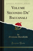 Volume Secondo De'' Baccanali (Classic Reprint)
