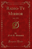 Radio-Tv Mirror, Vol. 38: July, 1952 (Classic Reprint)