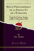 Revue Philosophique de la France Et de l''Étranger, Vol. 42: Vingt Et Unième Année; Juillet A Décembre 1896 (Classic Reprint)