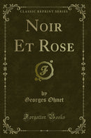 Noir Et Rose (Classic Reprint)