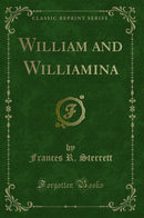 William and Williamina (Classic Reprint)