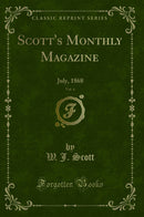 Scott''s Monthly Magazine, Vol. 6: July, 1868 (Classic Reprint)