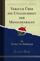 Versuch Über die Ungleichheit der Menschenracen, Vol. 4 (Classic Reprint)