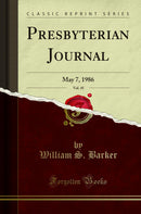 Presbyterian Journal, Vol. 45: May 7, 1986 (Classic Reprint)