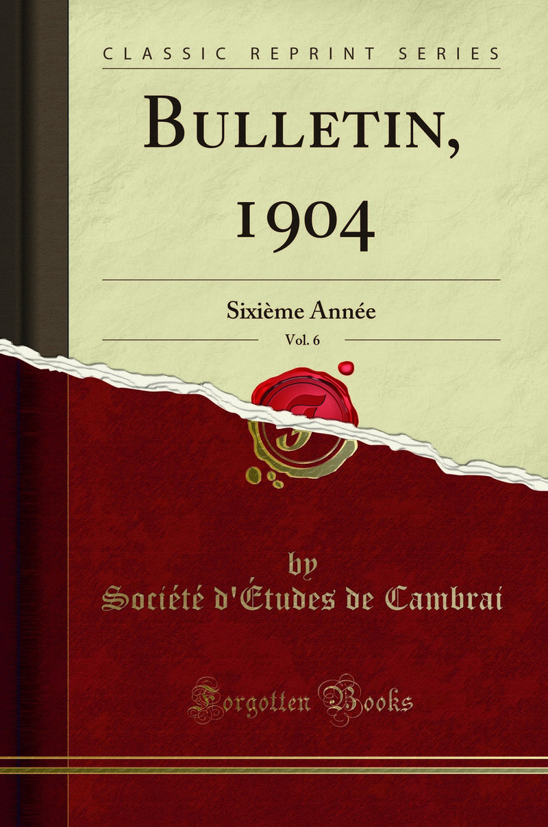 Bulletin, 1904, Vol. 6: Sixième Année (Classic Reprint)