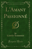 L''Amant Passionné (Classic Reprint)