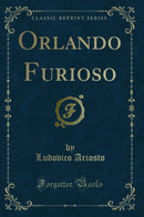Orlando Furioso (Classic Reprint)