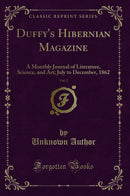 Duffy's Hibernian Magazine, Vol. 2: A Monthly Journal of Literature, Science, and Art; July to December, 1862 (Classic Reprint)
