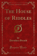 The House of Riddles (Classic Reprint)