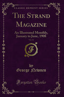 The Strand Magazine, Vol. 35: An Illustrated Monthly, January to June, 1908 (Classic Reprint)