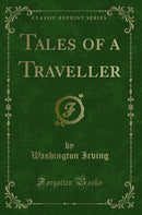 Tales of a Traveller (Classic Reprint)
