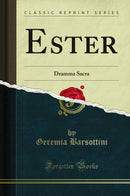 Ester: Dramma Sacra (Classic Reprint)