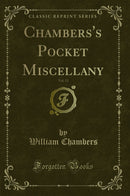 Chambers''s Pocket Miscellany, Vol. 13 (Classic Reprint)