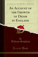 An Account of the Growth of Deism in England (Classic Reprint)
