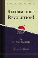 Reform oder Revolution! (Classic Reprint)