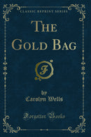 The Gold Bag (Classic Reprint)