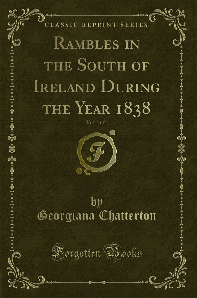 Rambles in the South of Ireland During the Year 1838, Vol. 2 of 2 (Classic Reprint)