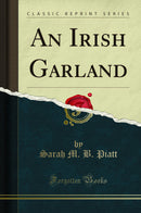An Irish Garland (Classic Reprint)